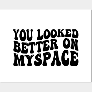 You Looked Better on Myspace Posters and Art